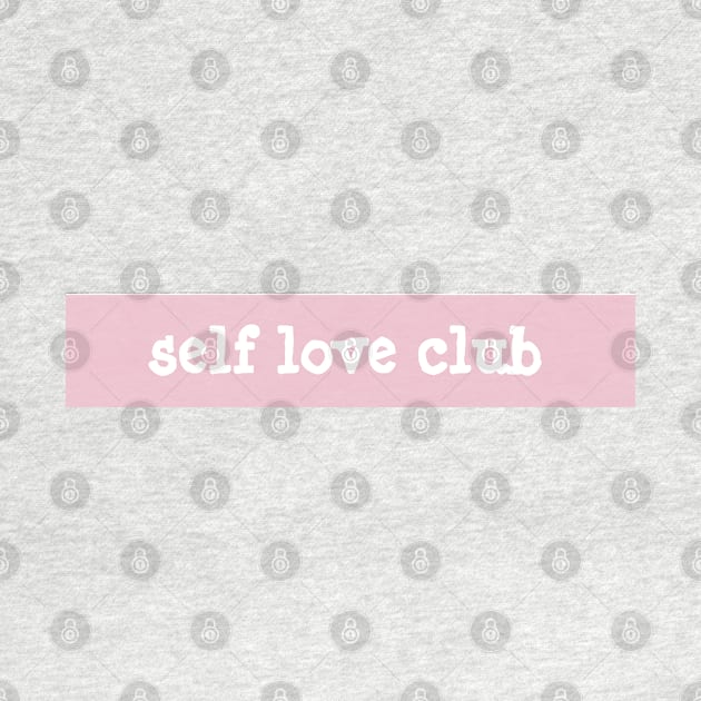 Welcome to the self love club by wienterd